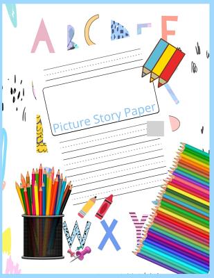 Picture Story Paper: THE BIG BOOK Learn to Draw and Write Proportion Letters ( for KINDER-3RD GRADE )