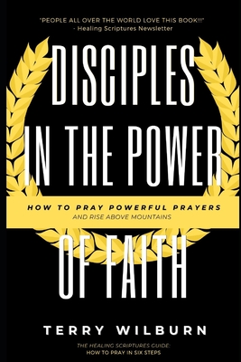 Disciples in The Power of Faith: How to Make Your Story of Christian Authority and Rise Above Mountains