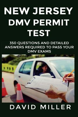 New Jersey DMV Permit Test 350 Questions and Detailed Answers: Over 350 New Jersey DMV Test Questions and Explanatory Answers with Graphical Illustrations