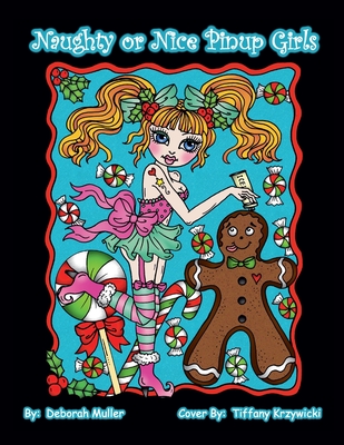 Naughty or Nice Pinups: Christmas Pinup Girls to Color. Funny and Cute Christmas Pinup Girls to make you smile. Coloring books to make you happy by Deborah Muller