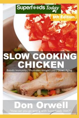 Slow Cooking Chicken: Over 75 Low Carb Slow Cooker Chicken Recipes full o Dump Dinners Recipes and Quick & Easy Cooking Recipes