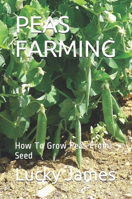 Peas Farming: How To Grow Peas From Seed