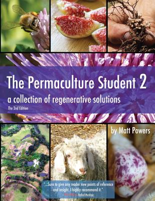 The Permaculture Student 2 - The Textbook, 2nd Edition: a collection of regenerative solutions