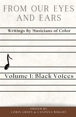 From Our Eyes and Ears: Writings by Musicians of Color