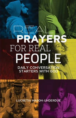 Real Prayers for Real People: Daily Conversation Starters With God