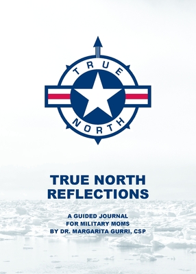 True North Reflections: A Guided Journal for Military Moms