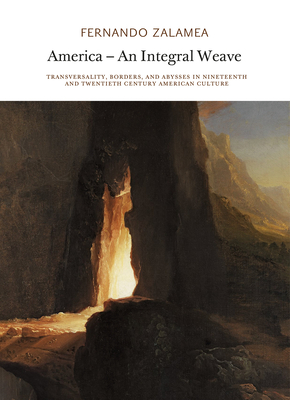 America--An Integral Weave: Transversality, Borders, and Abysses in Nineteenth and Twentieth Century American Culture
