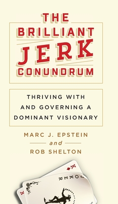 The Brilliant Jerk Conundrum: Thriving with and Governing a Dominant Visionary