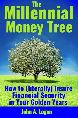 The Millennial Money Tree: How to (literally) Insure Financial Security in Your Golden Years