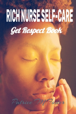 Rich Nurse Self Care: Get Respect Book