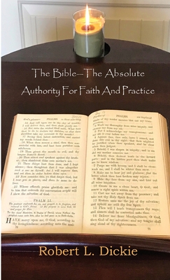 The Bible: The Absolute Authority for Faith and Practice