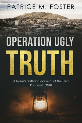 Operation Ugly Truth: A Nurse's Firsthand account of the NYC Pandemic 2020
