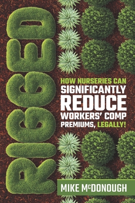 Rigged: How Nurseries Can Significantly Reduce Workers' Comp Premiums, Legally!