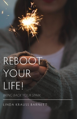 Reboot Your Life: Bring Back Your Spark
