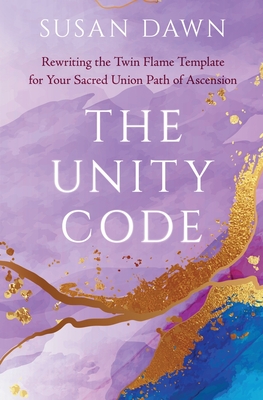 The Unity Code: Rewriting the Twin Flame Template for Your Sacred Union Path of Ascension