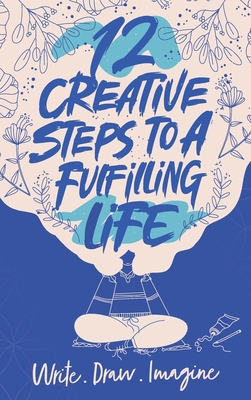 12 Creative Steps to a Fulfilling Life