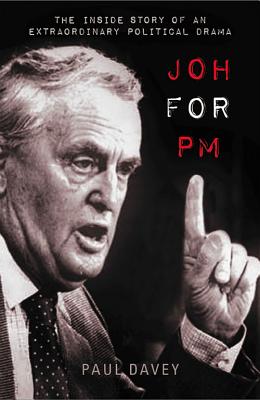 Joh for PM: The Inside Story of an Extraordinary Political Drama