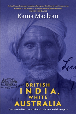 British India, White Australia: Overseas Indians, intercolonial relations and the Empire