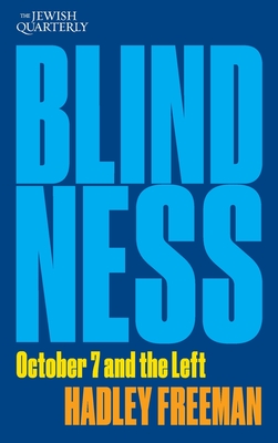 Blindness: October 7 and the Left: Jewish Quarterly 256