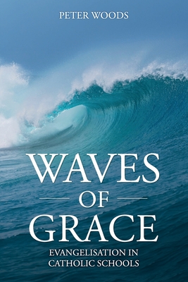 Waves of Grace: Evangelisation in Catholic Schools