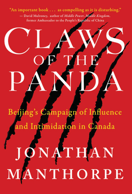 Claws of the Panda: Beijing's Campaign of Influence and Intimidation in Canada