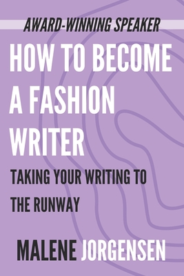 How to Become a Fashion Writer: Taking Your Writing to the Runway