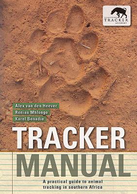Tracker Manual: A Practical Guide to Animal Tracking in Southern Africa