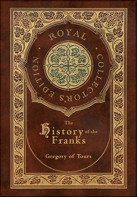 The History of the Franks (Royal Collector's Edition) (Case Laminate Hardcover with Jacket)