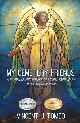 My Cemetery Friends: A Garden of Encounters at Mount Saint Mary in Queens, New York