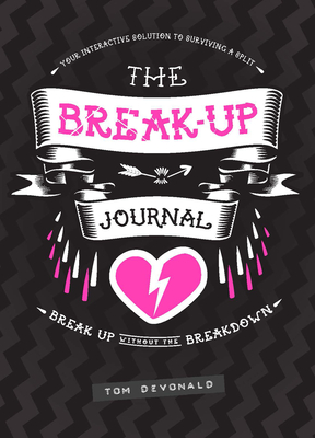 The Break-Up Journal: Your Interactive Solution to Surviving a Split