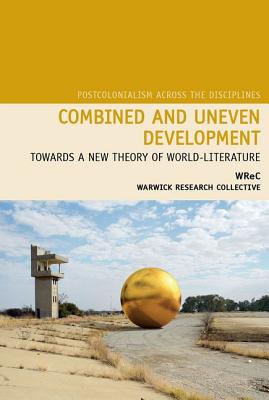 Combined and Uneven Development: Towards a New Theory of World-Literature