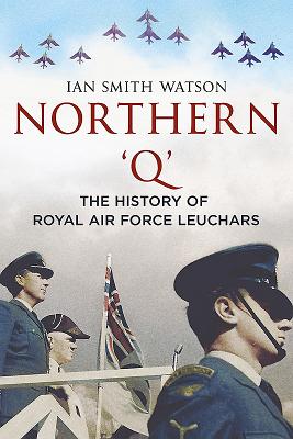 Northern 'q': The History of Royal Air Force, Leuchars