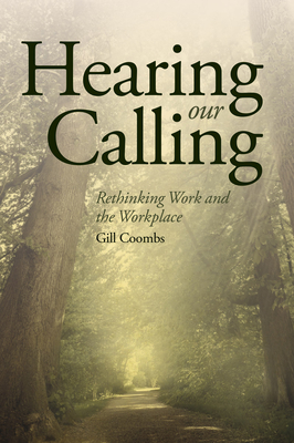 Hearing Our Calling: Rethinking Work and the Workplace