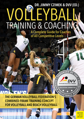 Volleyball Training and Coaching: A Complete Guide for Coaches of All Competitive Levels