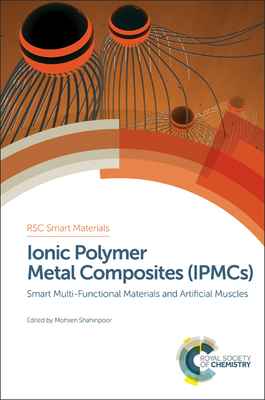 Ionic Polymer Metal Composites (Ipmcs): Smart Multi-Functional Materials and Artificial Muscles, Complete Set