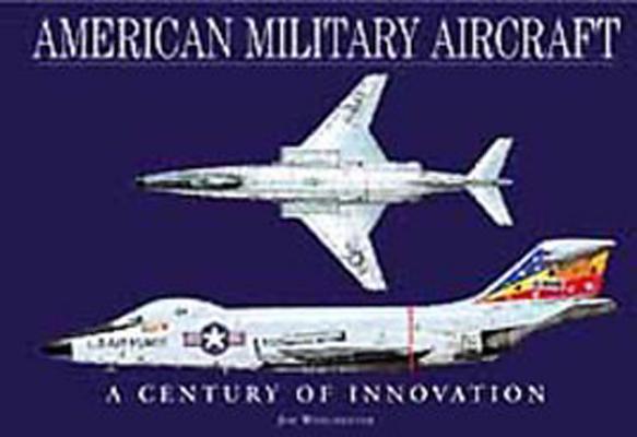 American Military Aircraft: A Century of Innovation