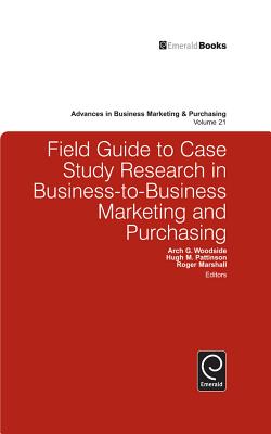 Field Guide to Case Study Research in Business-To-Business Marketing and Purchasing