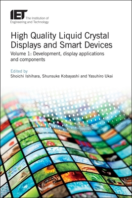 High Quality Liquid Crystal Displays and Smart Devices: Development, Display Applications and Components
