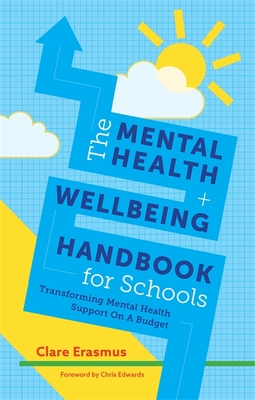 The Mental Health and Wellbeing Handbook for Schools: Transforming Mental Health Support on a Budget