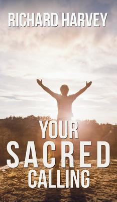 Your Sacred Calling: Awakening the Soul to a Spiritual Life in the 21st Century