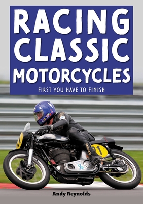 Racing Classic Motorcycles: First You Have to Finish