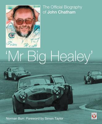 Mr. Big Healey: The Official Biography of John Chatham