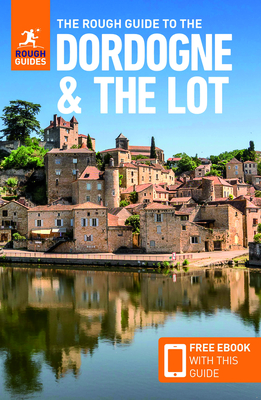 The Rough Guide to Dordogne & the Lot (Travel Guide with Free Ebook)