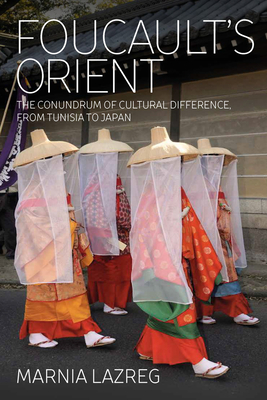Foucault's Orient: The Conundrum of Cultural Difference, from Tunisia to Japan