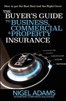 The Buyer's Guide to Business, Commercial and Property Insurance