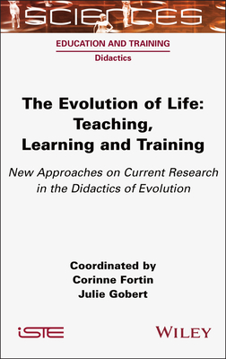 The Evolution of Life: Teaching, Learning and Training - New Approaches on Current Research in the Didactics of Evolution