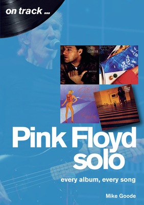 Pink Floyd Solo: Every Album, Every Song