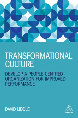 Transformational Culture: Develop a People-Centred Organization for Improved Performance