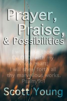 Prayer, Praise and Possibilities: A Look at God's Goodness