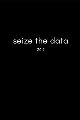 Seize the Data 2019: Funny Gag Page a Day Daily Diary for Analysts, Scientists, Programmers and Software Engineers (with Times, to Do and Notes Sections370 Pages)